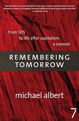 Remembering Tomorrow: From Sds to Life After Capitalism: A Memoir by Michael Albert