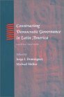 Constructing Democratic Governance in Latin America by Jorge I. Domínguez, Michael Shifter
