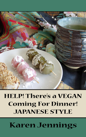 Help! There's a Vegan Coming for Dinner - Japanese Style by Karen Jennings