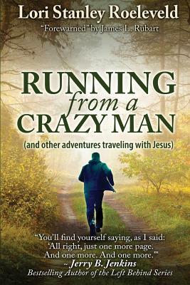 Running from a Crazy Man (and Other Adventures Traveling with Jesus) by Lori Stanley Roeleveld