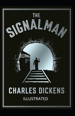 The Signal-Man Illustrated by Charles Dickens