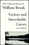 Vectors and Smoothable Curves: The Collected Essays of William Bronk, New Edition by William Bronk