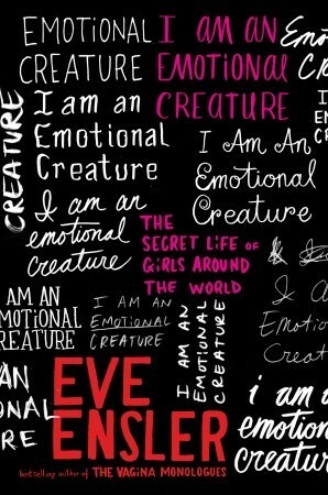 I am an Emotional Creature by Eve Ensler