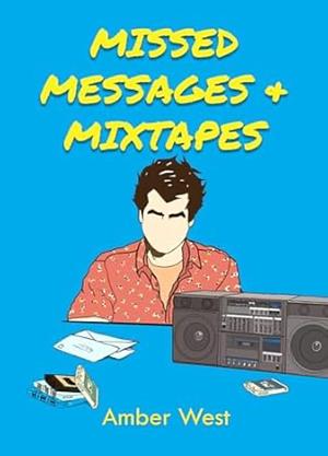 Missed Messages & Mixtapes by Amber West