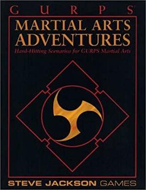 GURPS Martial Arts Adventures: Hard-Hitting Scenarios for GURPS Martial Arts by Chris W. McCubbin, C.J. Carella, Stephen Dedman