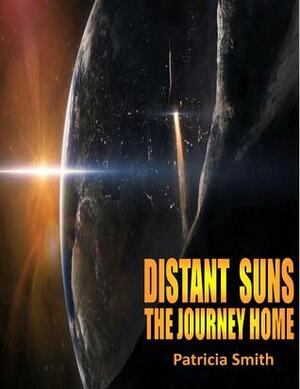 Distant Suns: The Journey Home by Patricia Smith