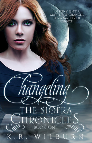 Changeling (The Siofra Chronicles, #1) by K.R. Wilburn