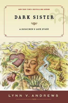 Dark Sister: A Sorcerer's Love Story by Lynn V. Andrews