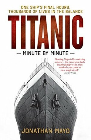 Titanic: Minute by Minute by Jonathan Mayo