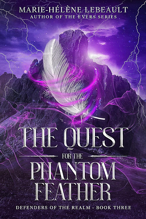 The Quest for the Phantom Feather by Marie-Hélène Lebeault