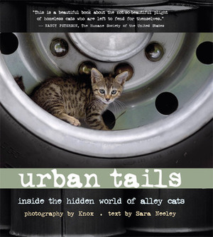 Urban Tails: Inside the Hidden World of Alley Cats by Knox, Sara Neely