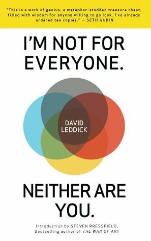 I'm Not for Everyone. Neither Are You. by Steven Pressfield, David Leddick, Shawn Coyne