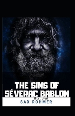 The Sins of Séverac Bablon Illustrated by Sax Rohmer