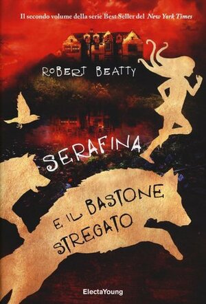 Serafina e il bastone stregato by Robert Beatty, Margherita Belardetti