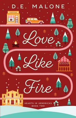 Love Like Fire by D. E. Malone