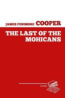 The last of the Mohicans by James Fenimore Cooper