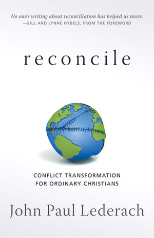 Reconcile: Conflict Transformation for Ordinary Christians by John Paul Lederach