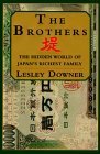 The Brothers: The Hidden World of Japan's Richest Family by Lesley Downer