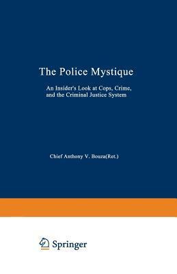 The Police Mystique by Anthony V. Bouza
