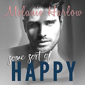 Some Sort of Happy by Melanie Harlow