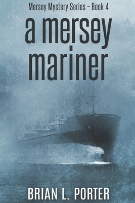 A Mersey Mariner: Large Print Edition by Brian L. Porter
