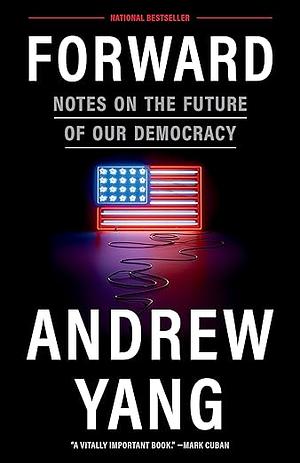 Forward: Notes on the Future of Our Democracy by Andrew Yang