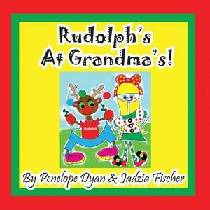 Rudolph's at Grandma's! by Penelope Dyan