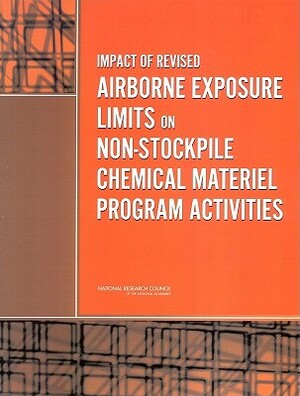 Impact of Revised Airborne Exposure Limits on Non-Stockpile Chemical Materiel Program Activities by Division on Engineering and Physical Sci, Board on Army Science and Technology, National Research Council