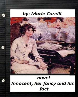 Innocent, her fancy and his fact; A NOVEL by Marie Corelli by Marie Corelli