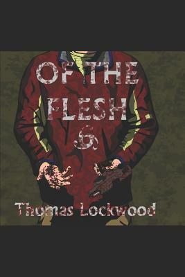 Of the Flesh by Thomas Lockwood