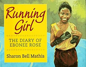 Running Girl: The Diary of Ebonee Rose by Sharon Bell Mathis