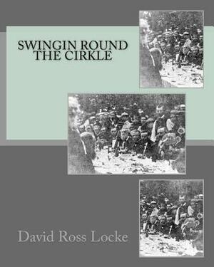 Swingin Round The Cirkle by David Ross Locke