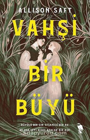 Vahsi Bir Büyü by Allison Saft