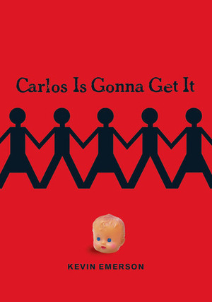 Carlos Is Gonna Get It by Kevin Emerson