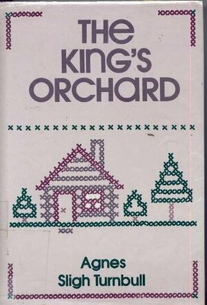 The King's Orchard by Agnes Sligh Turnbull