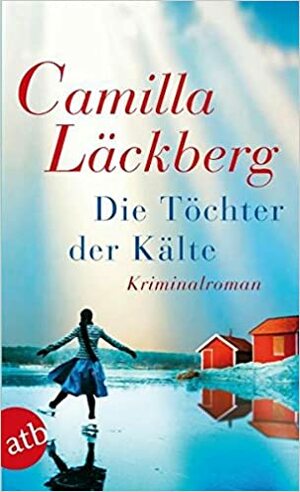 Die Töchter der Kälte by Camilla Läckberg