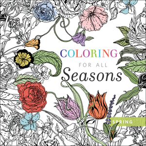 Coloring for All Seasons: Spring by River Grove Books