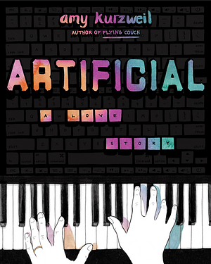 Artificial: A Love Story by Amy Kurzweil