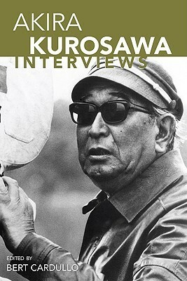Akira Kurosawa: Interviews by Bert Cardullo