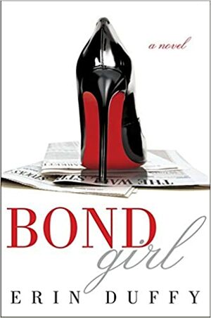 Bond Girl: A Novel by Erin Duffy
