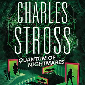 Quantum of Nightmares by Charles Stross