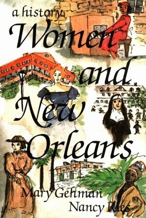 Women and New Orleans: A History by Mary Gehman