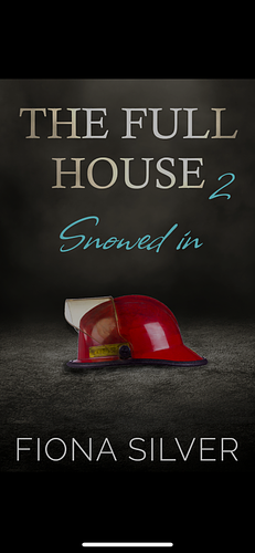 The Full House 2: Snowed In by Fiona Silver