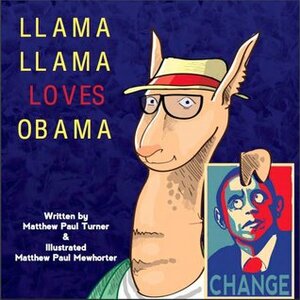 Llama Llama Loves Obama by Matthew Paul Turner, Matthew Paul Mewhorter