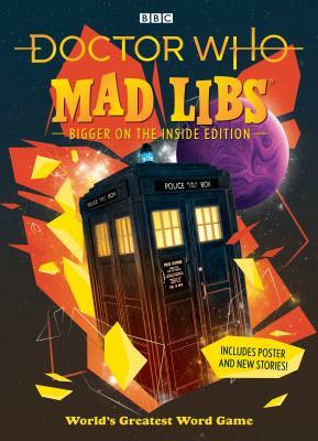 Doctor Who Mad Libs: Bigger on the Inside Edition by Mad Libs