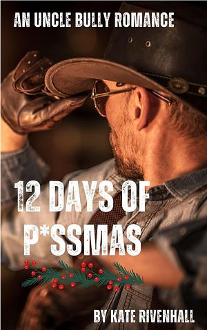 12 Days of P*ssmas by Kate M. Rivenhall