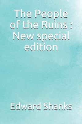The People of the Ruins: New special edition by Edward Shanks