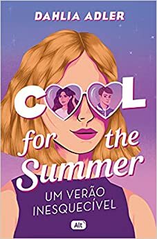 Cool for the summer: Um verão inesquecível by Dahlia Adler