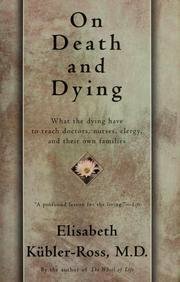 Sobre a morte e o morrer: O que os doentes terminais têm para ensinar a médicos, enfermeiras, religiosos e aos seus próprios parentes  by Elisabeth Kübler-Ross