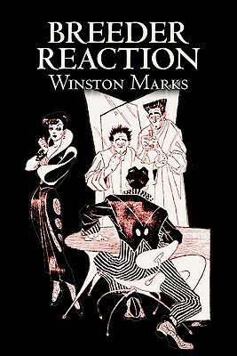 Breeder Reaction by Winston Marks, Science Fiction, Fantasy by Winston Marks